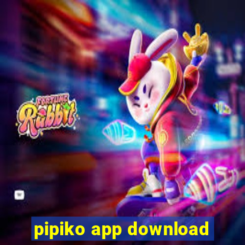 pipiko app download